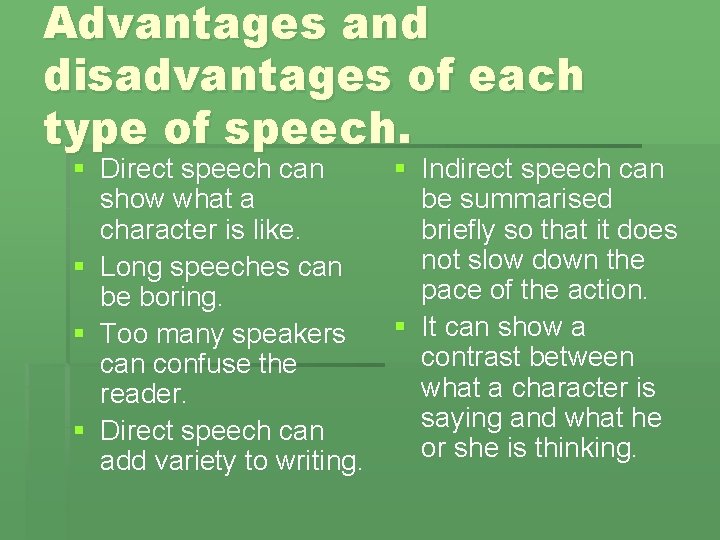 Advantages and disadvantages of each type of speech. § Direct speech can show what