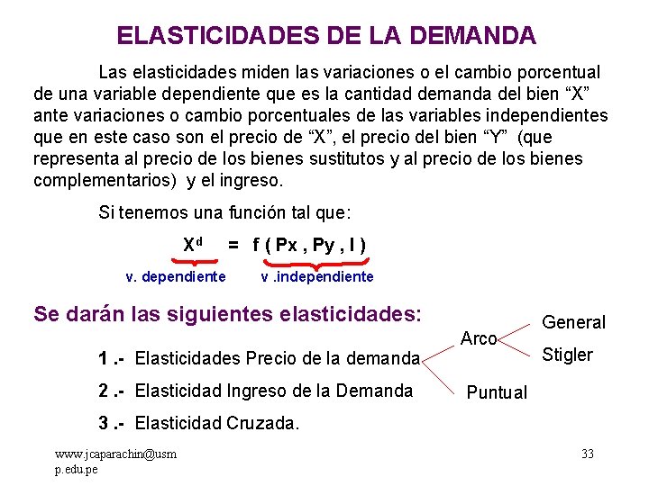 ELASTICIDADES DE LA DEMANDA Las elasticidades miden las variaciones o el cambio porcentual de