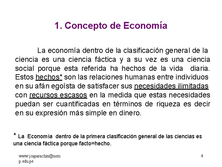 1. Concepto de Economía La economía dentro de la clasificación general de la ciencia