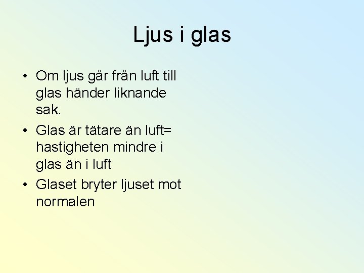 Ljus i glas • Om ljus går från luft till glas händer liknande sak.