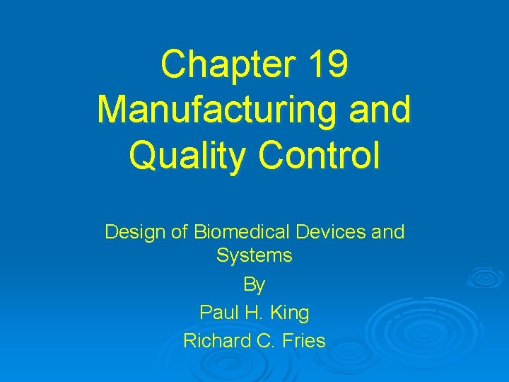 Chapter 19 Manufacturing and Quality Control Design of Biomedical Devices and Systems By Paul