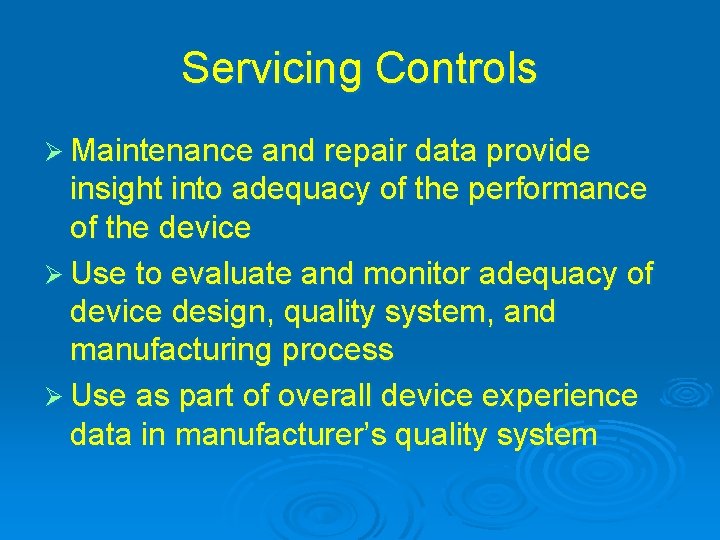 Servicing Controls Ø Maintenance and repair data provide insight into adequacy of the performance