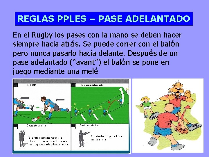 REGLAS PPLES – PASE ADELANTADO En el Rugby los pases con la mano se