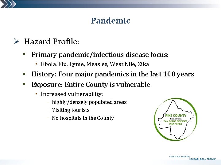 Pandemic Ø Hazard Profile: § Primary pandemic/infectious disease focus: • Ebola, Flu, Lyme, Measles,