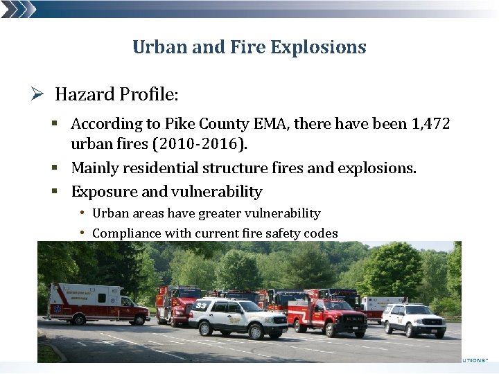 Urban and Fire Explosions Ø Hazard Profile: § According to Pike County EMA, there
