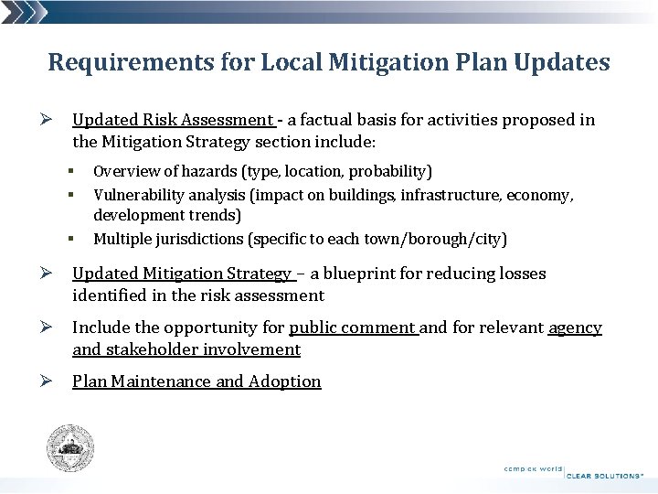 Requirements for Local Mitigation Plan Updates Ø Updated Risk Assessment - a factual basis