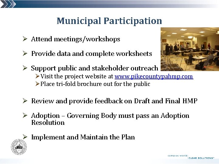 Municipal Participation Ø Attend meetings/workshops Ø Provide data and complete worksheets Ø Support public