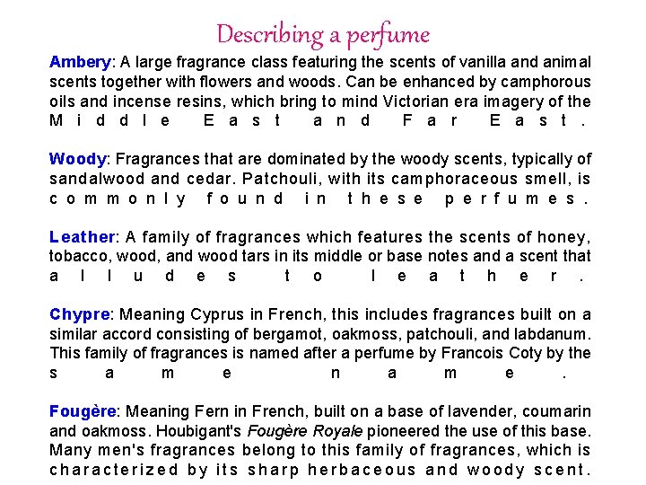 Describing a perfume Ambery: A large fragrance class featuring the scents of vanilla and