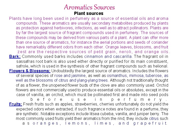 Aromatics Sources Plant sources Plants have long been used in perfumery as a source