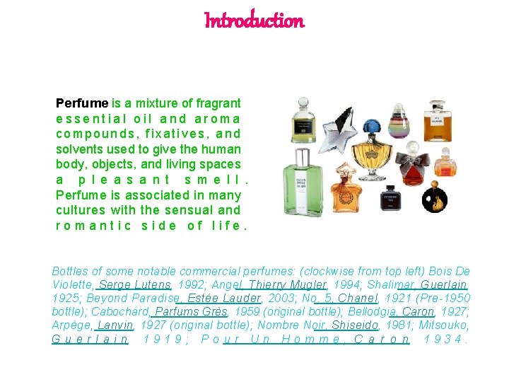 Introduction Perfume is a mixture of fragrant essential oil and aroma compounds, fixatives, and