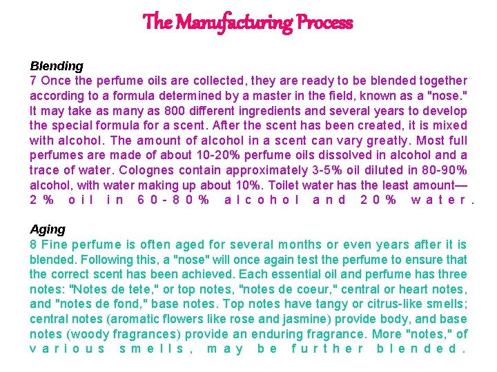The Manufacturing Process Blending 7 Once the perfume oils are collected, they are ready