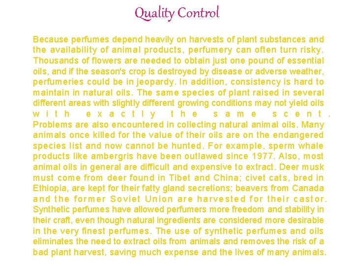 Quality Control Because perfumes depend heavily on harvests of plant substances and the availability