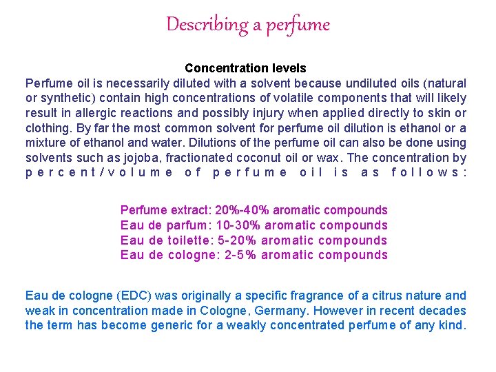 Describing a perfume Concentration levels Perfume oil is necessarily diluted with a solvent because