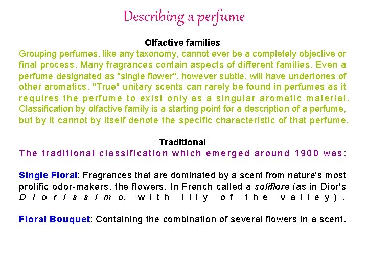 Describing a perfume Olfactive families Grouping perfumes, like any taxonomy, cannot ever be a