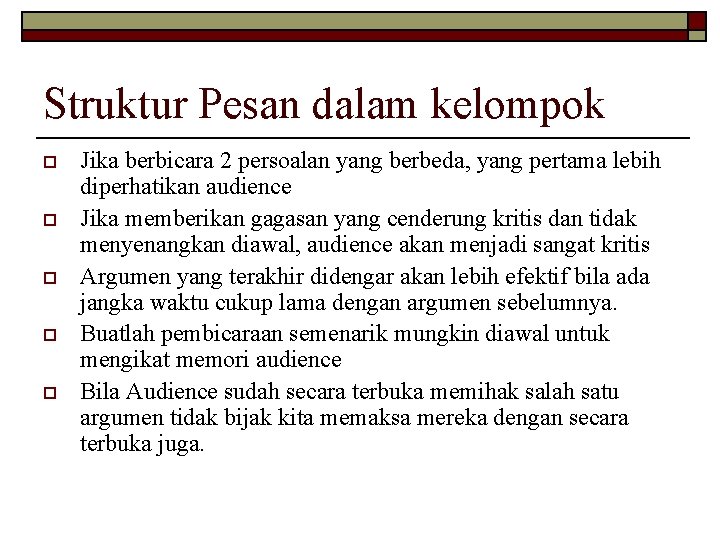 Struktur Pesan dalam kelompok o o o Jika berbicara 2 persoalan yang berbeda, yang