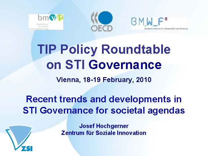 TIP Policy Roundtable on STI Governance Vienna, 18 -19 February, 2010 Recent trends and