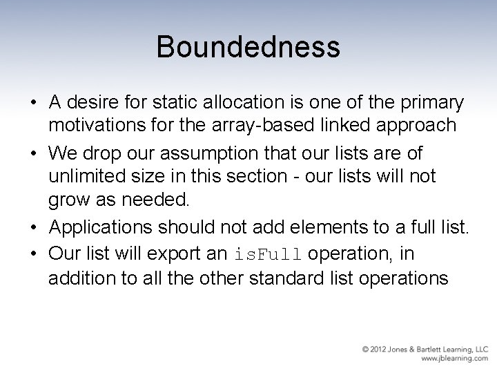 Boundedness • A desire for static allocation is one of the primary motivations for