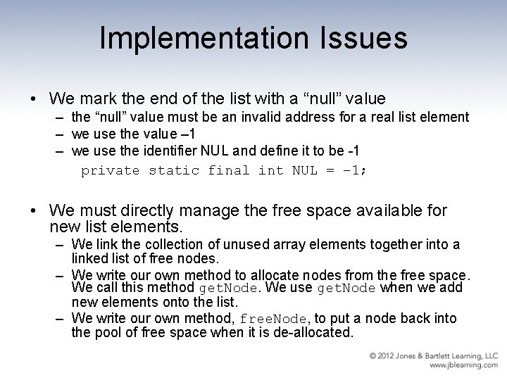 Implementation Issues • We mark the end of the list with a “null” value