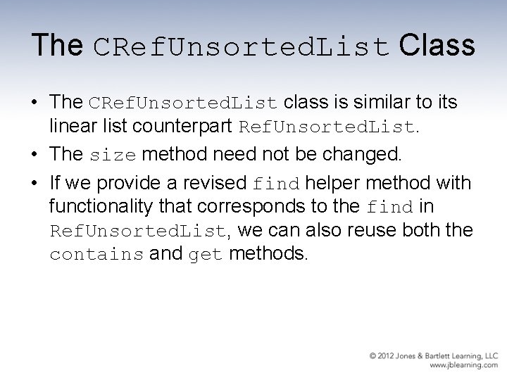 The CRef. Unsorted. List Class • The CRef. Unsorted. List class is similar to
