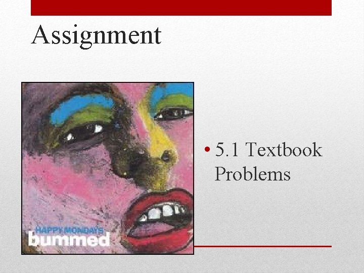 Assignment • 5. 1 Textbook Problems 