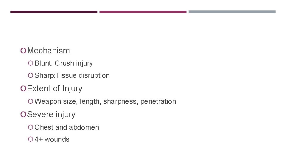 STAB WOUNDS Mechanism Blunt: Crush injury Sharp: Tissue disruption Extent of Injury Weapon size,