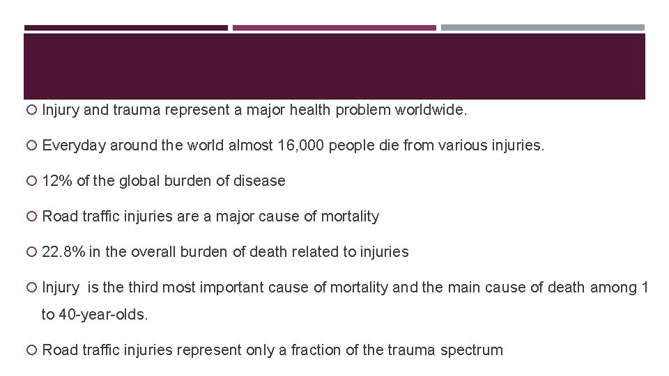  Injury and trauma represent a major health problem worldwide. Everyday around the world