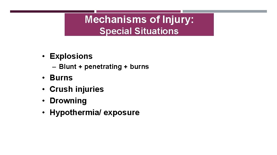 Mechanisms of Injury: Special Situations • Explosions – Blunt + penetrating + burns •