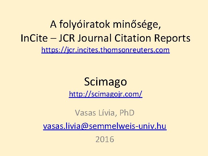 A folyóiratok minősége, In. Cite – JCR Journal Citation Reports https: //jcr. incites. thomsonreuters.