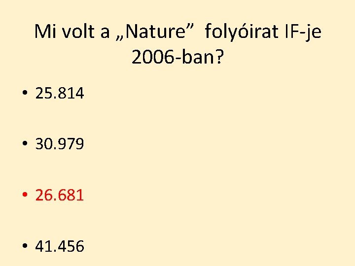 Mi volt a „Nature” folyóirat IF-je 2006 -ban? • 25. 814 • 30. 979