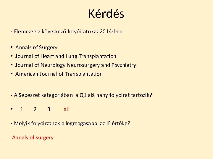 Kérdés - Elemezze a következő folyóiratokat 2014 -ben • Annals of Surgery • Journal