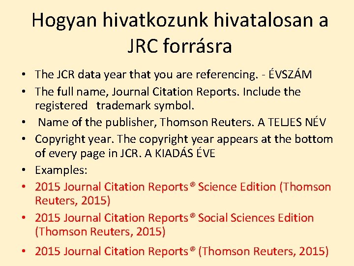 Hogyan hivatkozunk hivatalosan a JRC forrásra • The JCR data year that you are