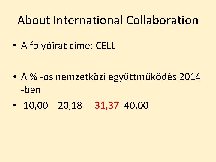 About International Collaboration • A folyóirat címe: CELL • A % -os nemzetközi együttműködés