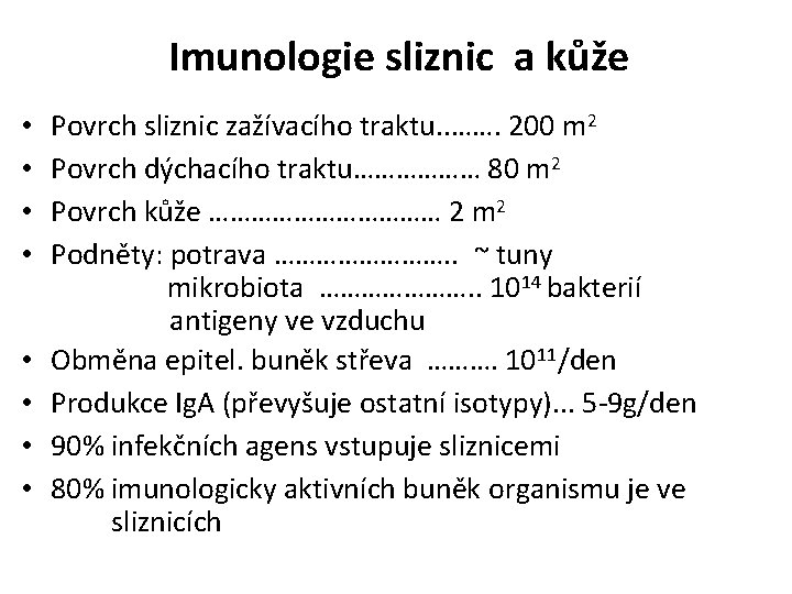 Imunologie sliznic a kůže • Povrch sliznic zažívacího traktu. . ……. 200 m 2