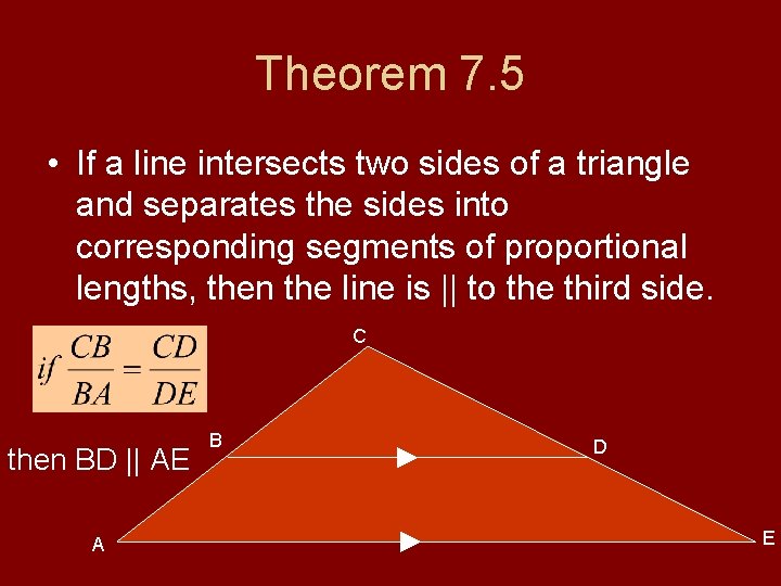 Theorem 7. 5 • If a line intersects two sides of a triangle and