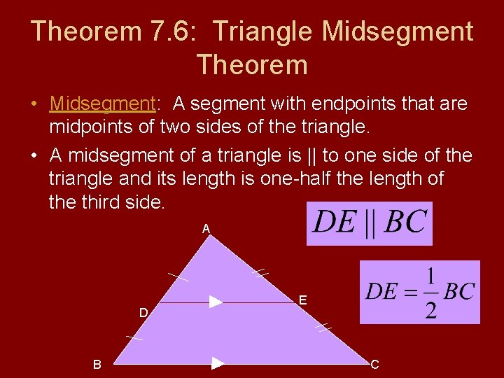 Theorem 7. 6: Triangle Midsegment Theorem • Midsegment: Midsegment A segment with endpoints that