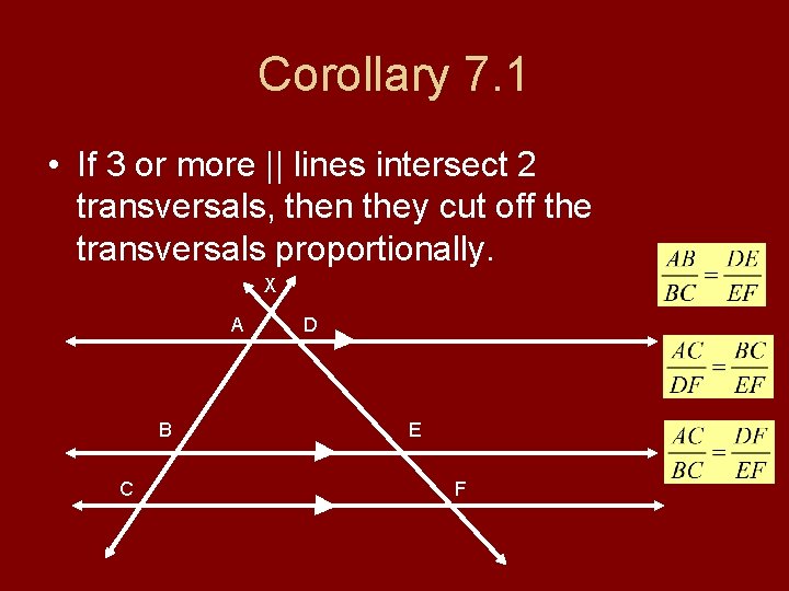 Corollary 7. 1 • If 3 or more || lines intersect 2 transversals, then