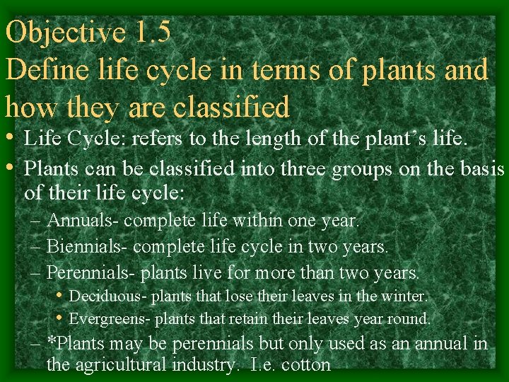 Objective 1. 5 Define life cycle in terms of plants and how they are