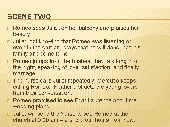 SCENE TWO � � � Romeo sees Juliet on her balcony and praises her