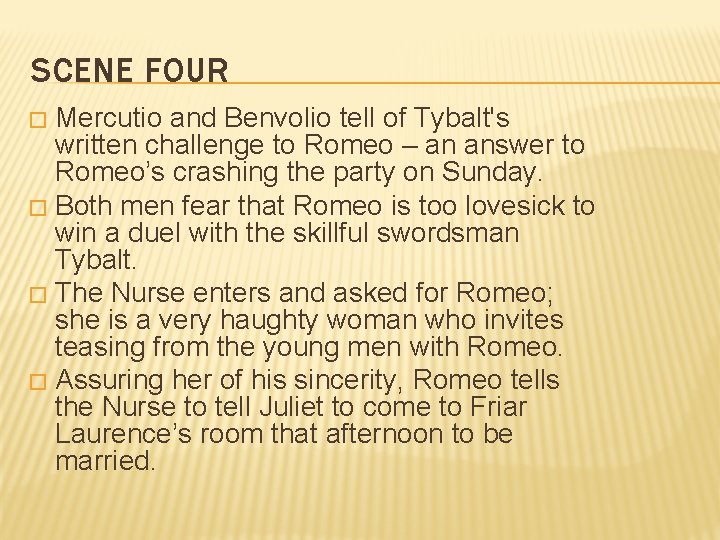 SCENE FOUR Mercutio and Benvolio tell of Tybalt's written challenge to Romeo – an