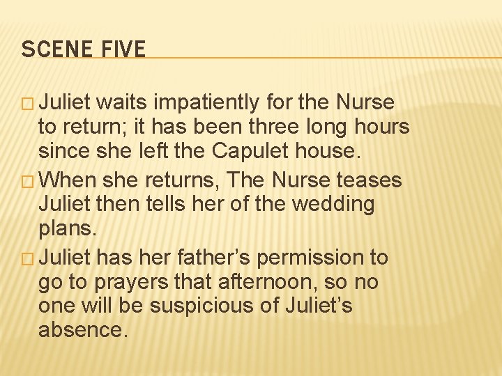 SCENE FIVE � Juliet waits impatiently for the Nurse to return; it has been