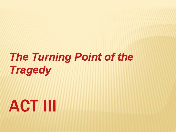 The Turning Point of the Tragedy ACT III 