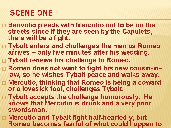 SCENE ONE Benvolio pleads with Mercutio not to be on the streets since if