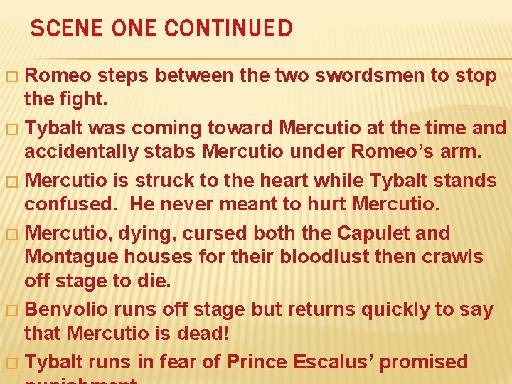 SCENE ONE CONTINUED Romeo steps between the two swordsmen to stop the fight. �