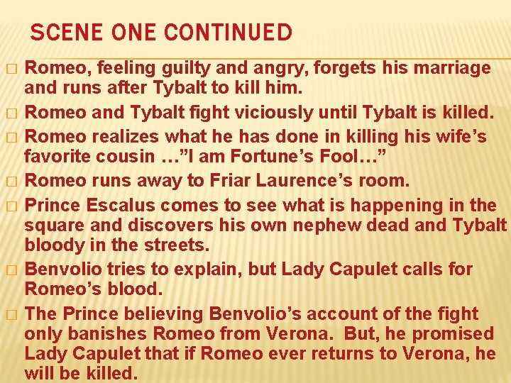 SCENE ONE CONTINUED � � � � Romeo, feeling guilty and angry, forgets his