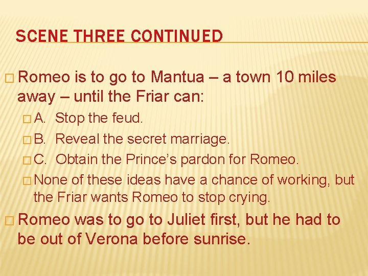 SCENE THREE CONTINUED � Romeo is to go to Mantua – a town 10