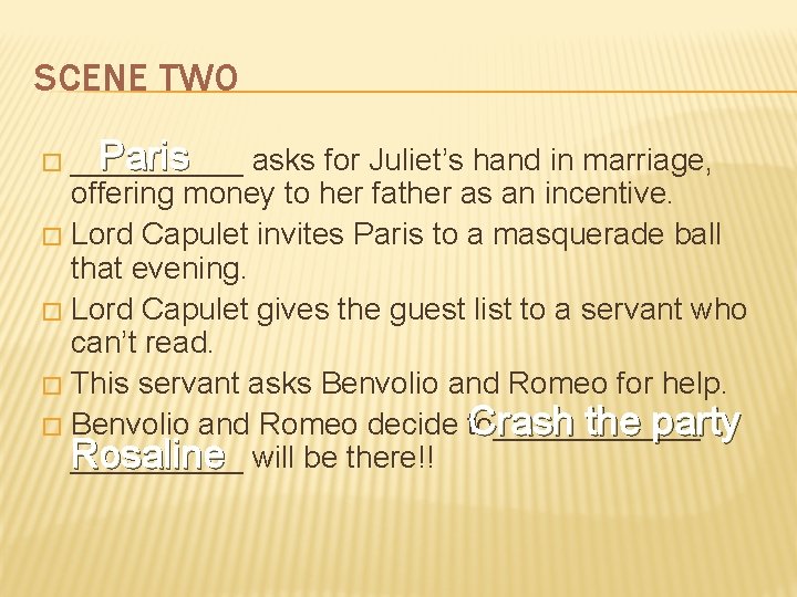 SCENE TWO Paris _____ asks for Juliet’s hand in marriage, offering money to her