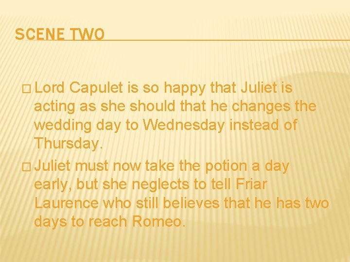 SCENE TWO � Lord Capulet is so happy that Juliet is acting as she