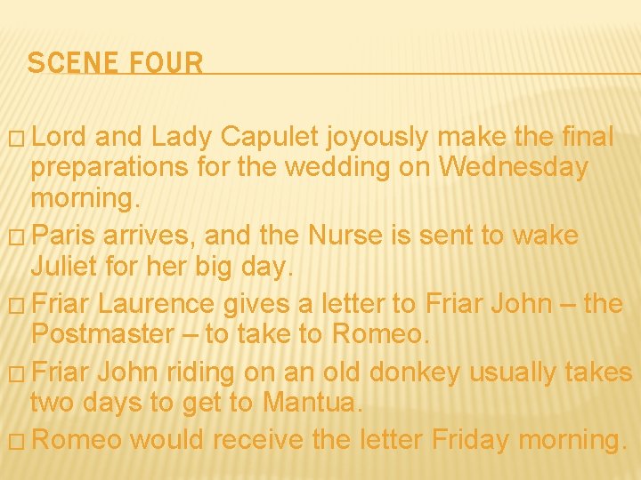 SCENE FOUR � Lord and Lady Capulet joyously make the final preparations for the