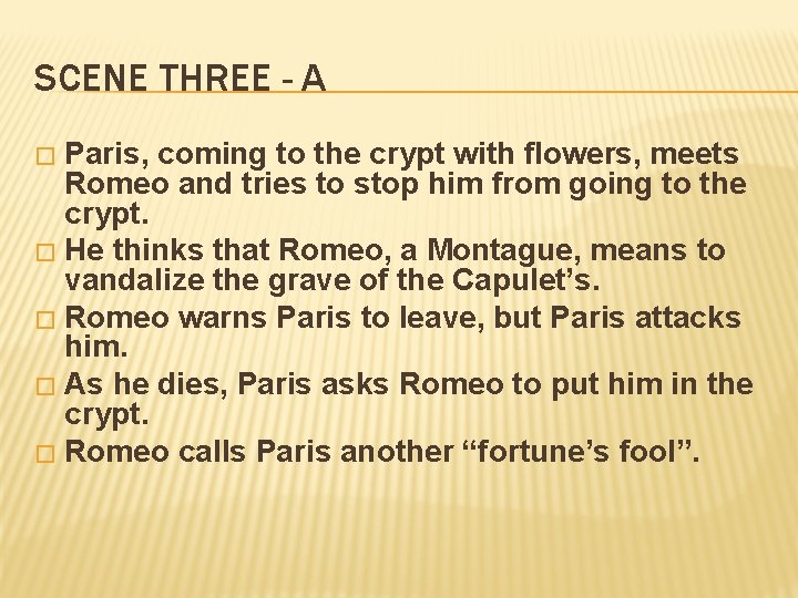 SCENE THREE - A Paris, coming to the crypt with flowers, meets Romeo and