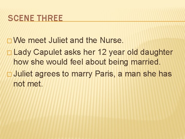 SCENE THREE � We meet Juliet and the Nurse. � Lady Capulet asks her
